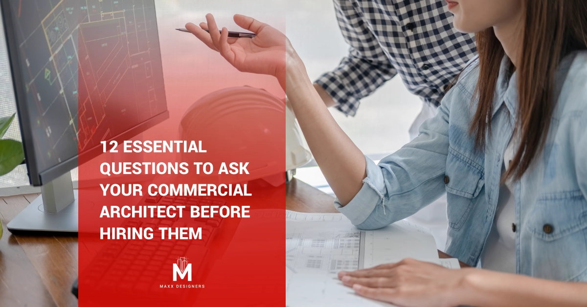 12 Essential Questions to Ask Your Commercial Architect Before Hiring Them