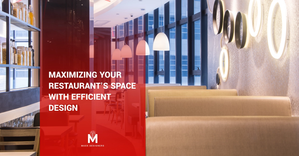 Maximizing Your Restaurant's Space with Efficient Design