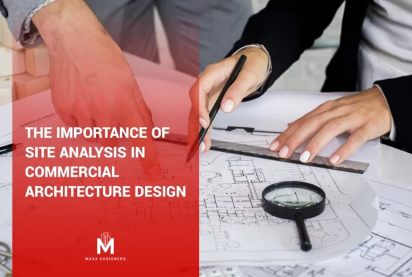 The importance of site analysis in commercial architecture design