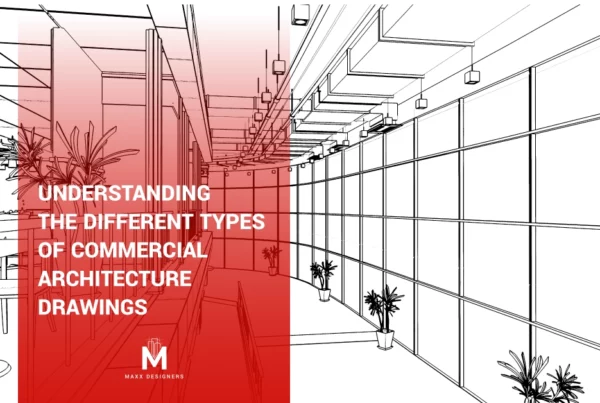 Understanding the Different Types of Commercial Architecture Drawings